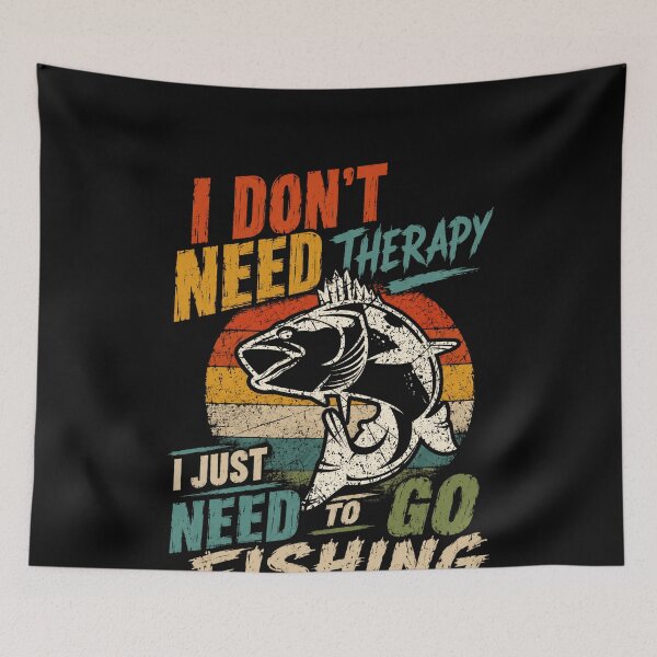 Item preview, I Don't Need Therapy I Just Need To Go Fishing Angler Fisherman Enthusiast designed and sold by SkeletonsDanger.