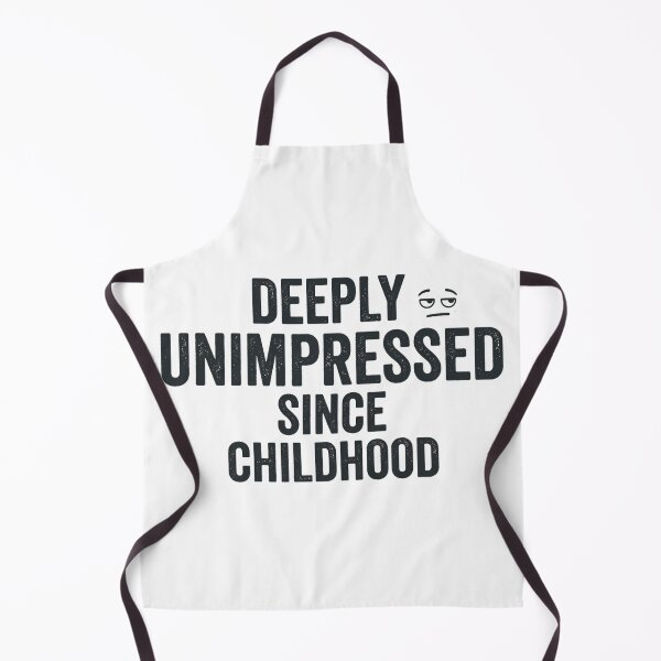 Item preview, Deeply Unimpressed Since Childhood Funny Quote designed and sold by Aureva Arts Shop.