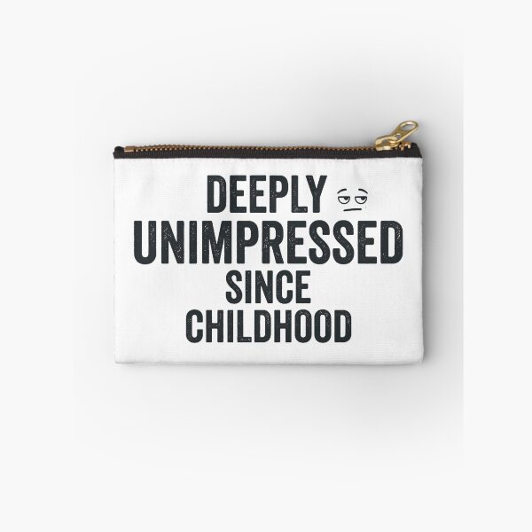 Item preview, Deeply Unimpressed Since Childhood Funny Quote designed and sold by Aureva Arts Shop.