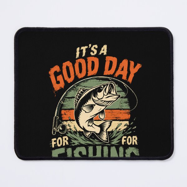 Item preview, It's A Good Day For For Fishing Angler Fisherman Hobby designed and sold by SkeletonsDanger.