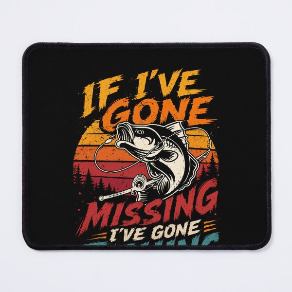 Item preview, If I've Gone Missing I've Gone Fishing Fisherman Angler Hobby designed and sold by SkeletonsDanger.