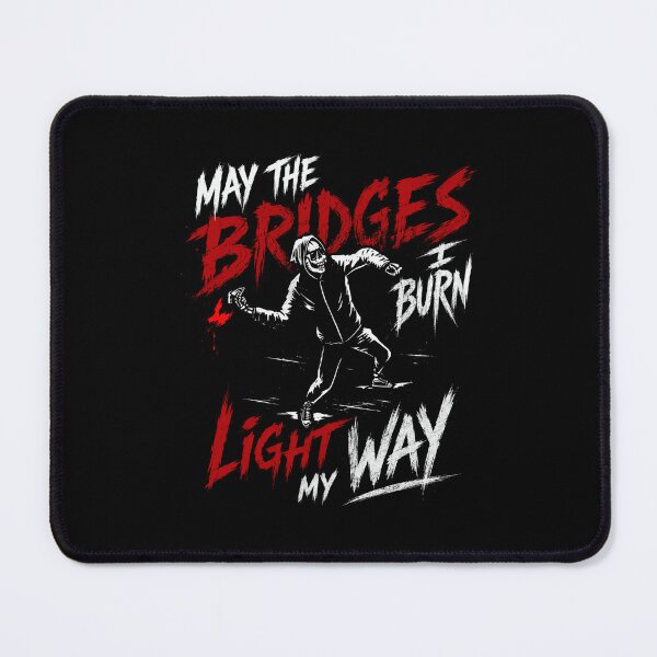 Item preview, May The Bridges I Burn Light My Way Independent Spirit Quote Defiance designed and sold by SkeletonsDanger.