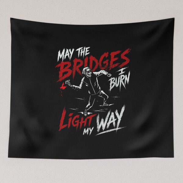 Item preview, May The Bridges I Burn Light My Way Independent Spirit Quote Defiance designed and sold by SkeletonsDanger.