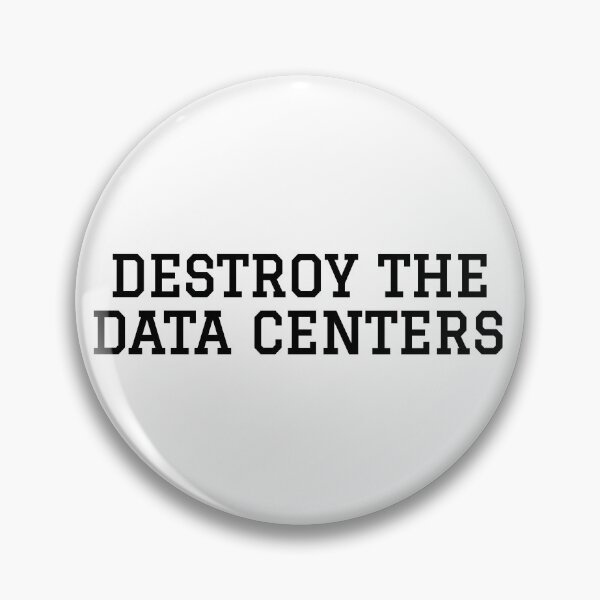Item preview, Destroy The Data Centers Anti Surveillance Capitalism designed and sold by RockFireMerch.
