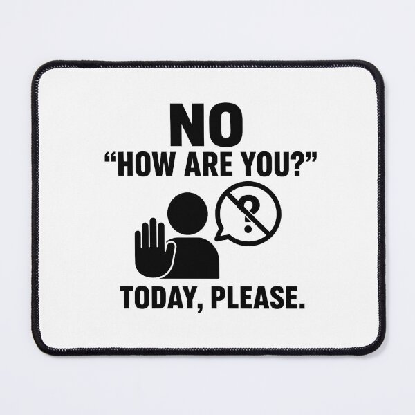 Item preview, No "How Are You?" Today Please — Funny Introvert Anti Small Talk Design designed and sold by Aureva Arts Shop.
