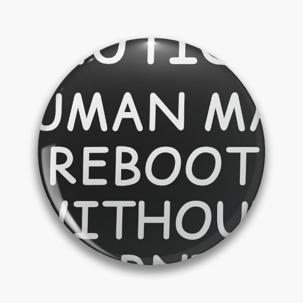 Item preview, CAUTION: Human May Reboot Without Warning | Minimalist Typography Humor designed and sold by Cordilla_Xevoc.