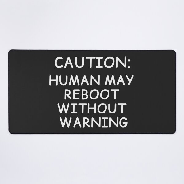 Item preview, CAUTION: Human May Reboot Without Warning | Minimalist Typography Humor designed and sold by Cordilla_Xevoc.