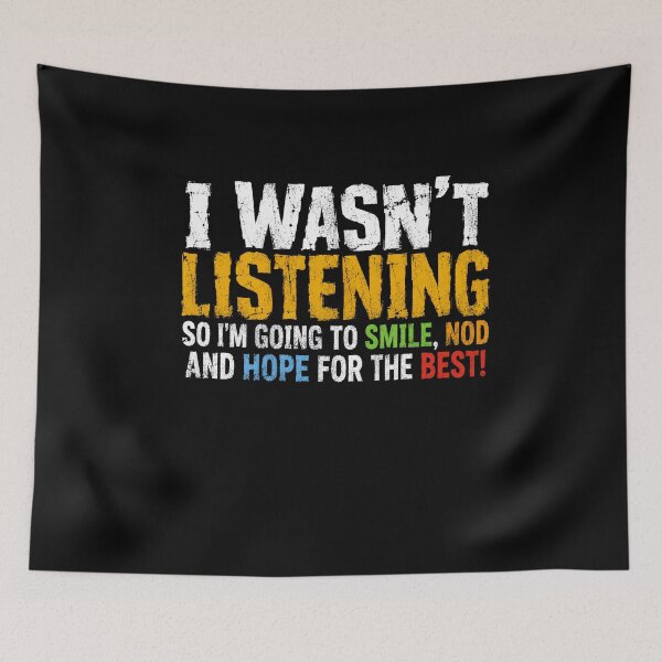 Item preview, I Wasn't Listening So I'm Going To Smile Nod And Hope For The Best! Humorous Relatable Saying designed and sold by RetroMini2026.