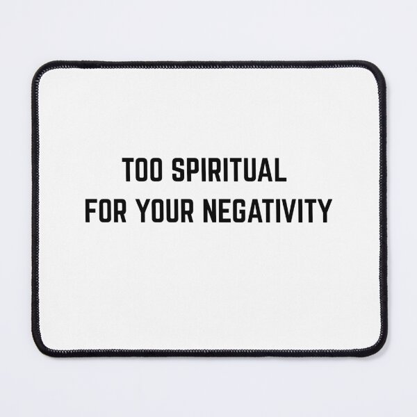 Item preview, Too Spiritual For Your Negativity Funny Spiritual Quote designed and sold by Milkydreamrose.