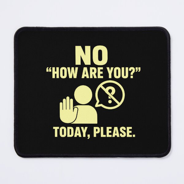Item preview, No "How Are You?" Today Please — Funny Introvert Anti Small Talk Yellow Design designed and sold by Aureva Arts Shop.