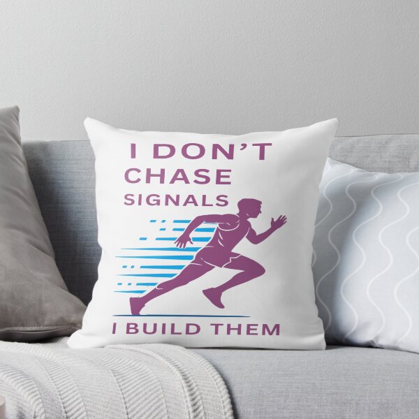 Item preview, I Don't Chase Signals, I Build Them designed and sold by FiberatWorkTechs.