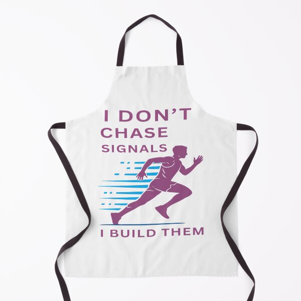 Item preview, I Don't Chase Signals, I Build Them designed and sold by FiberatWorkTechs.