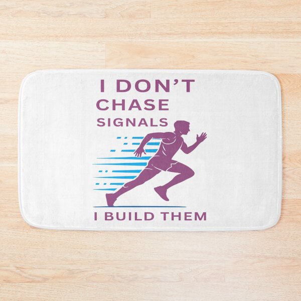 Item preview, I Don't Chase Signals, I Build Them designed and sold by FiberatWorkTechs.