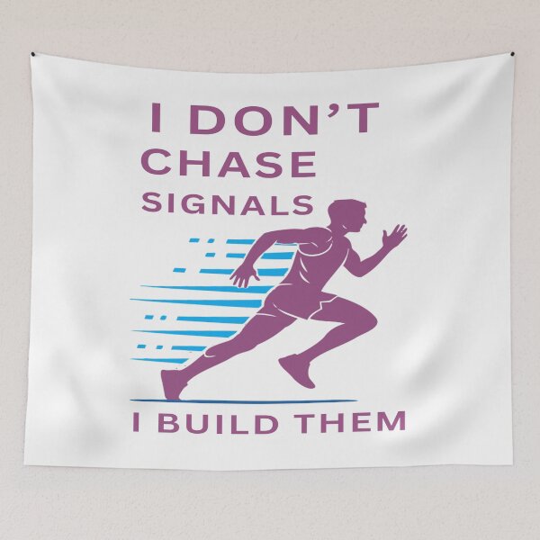 Item preview, I Don't Chase Signals, I Build Them designed and sold by FiberatWorkTechs.