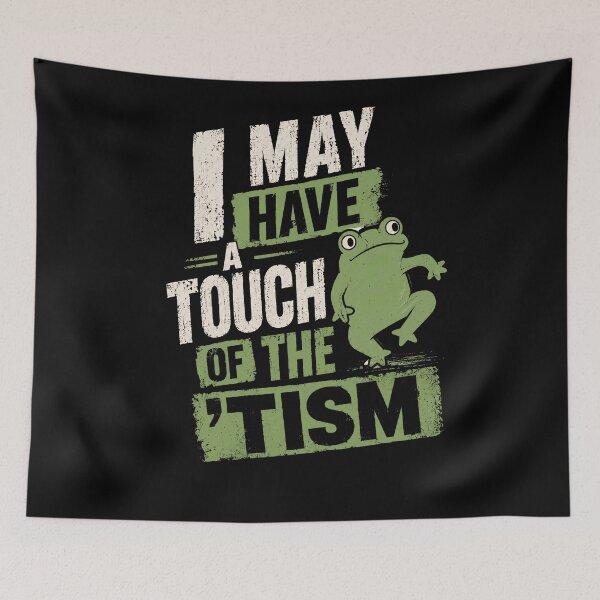 Item preview, I May Have A Touch Of The 'Tism Neurodivergent Frog Humor designed and sold by RetroMini2026.