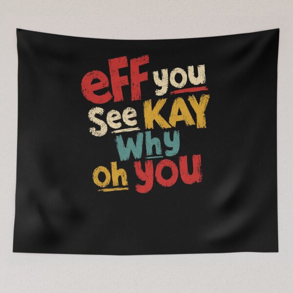 Item preview, Eff You See Kay Why Oh You Explicit Sarcasm Text designed and sold by RetroMini2026.