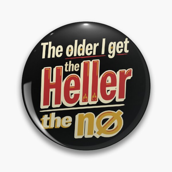 Item preview, The Older I Get The Heller The No designed and sold by Colorfulman.