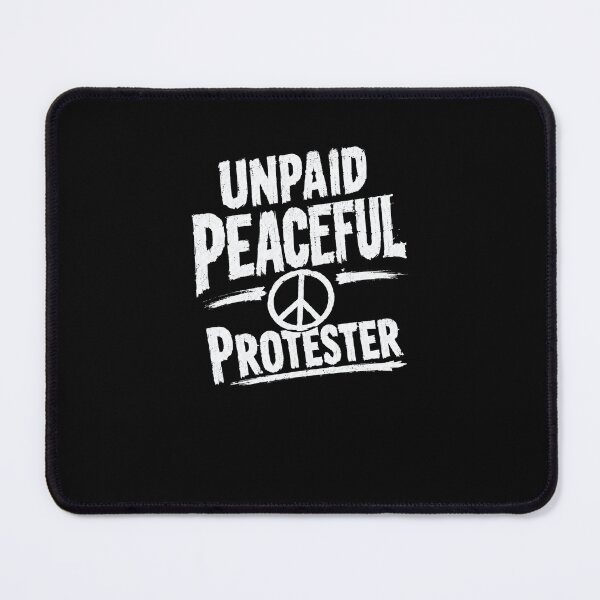 Item preview, Unpaid Peaceful Protester Peace Activist Social Justice Advocate designed and sold by RetroMini2026.