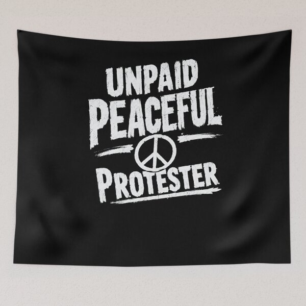 Item preview, Unpaid Peaceful Protester Peace Activist Social Justice Advocate designed and sold by RetroMini2026.