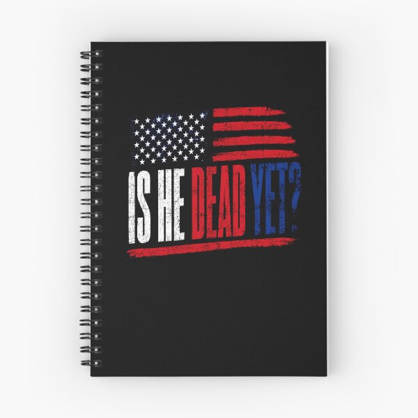 Item preview, Is He Dead Yet? Political Dissent American Patriot designed and sold by RetroMini2026.