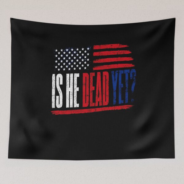 Item preview, Is He Dead Yet? Political Dissent American Patriot designed and sold by RetroMini2026.