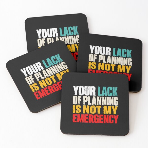 Item preview, Your Lack Of Planning Is Not My Emergency Office Work Sarcasm Quote designed and sold by RetroMini2026.