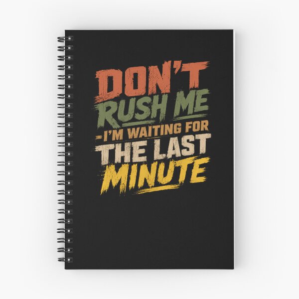 Item preview, Don't Rush Me I'm Waiting For The Last Minute Procrastinator Sarcasm Humor designed and sold by RetroMini2026.