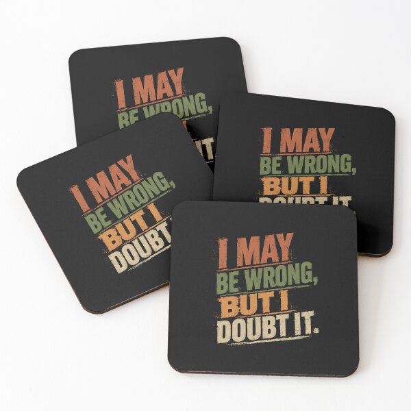 Item preview, I May Be Wrong, But I Doubt It Sarcasm Quote Funny Witty Saying designed and sold by RetroMini2026.