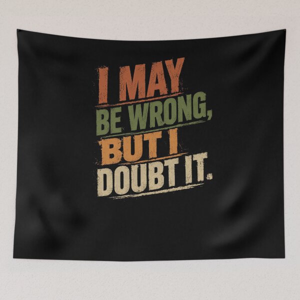 Item preview, I May Be Wrong, But I Doubt It Sarcasm Quote Funny Witty Saying designed and sold by RetroMini2026.
