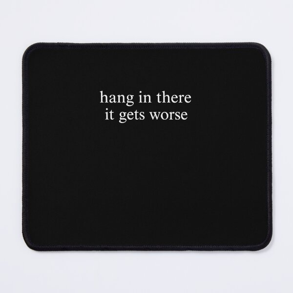 Item preview, Hang In There It Gets Worse Dark Humor Sarcastic Quote Funny Cynical Saying designed and sold by RetroMini2026.