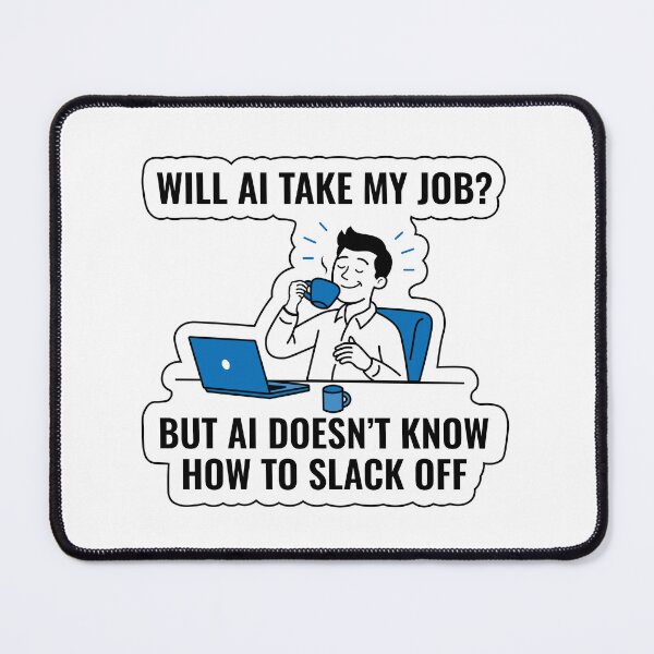 Item preview, AI Doesn't Know How to Slack Off designed and sold by StikerChuns.