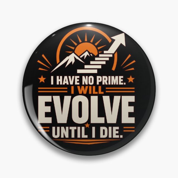 Item preview, I Have No Prime I Will Evolve Until I Die Motivational Growth Mindset T-Shirt designed and sold by Huddy-clothes.