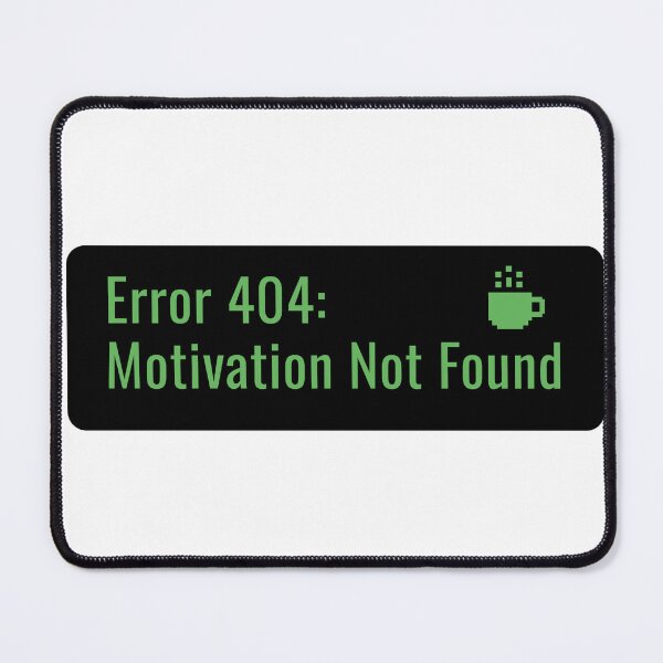 Item preview, Error 404 Motivation Not Found Sticker designed and sold by StikerChuns.