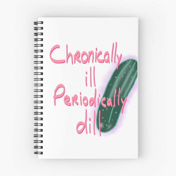 Item preview, Chronically ill, periodically dill designed and sold by mousse-tache.