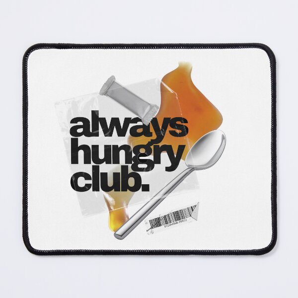 Item preview, ALWAYS HUNGRY CLUB. designed and sold by PGAart.