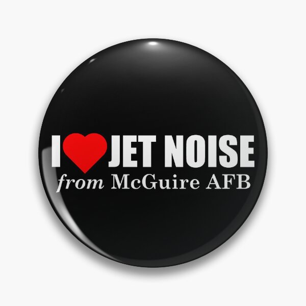 Item preview, I Love Jet Noise from McGuire AFB designed and sold by longneckgoosie.