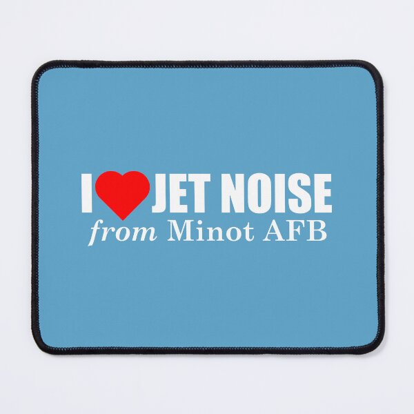 Item preview, I Love Jet Noise from Minot AFB designed and sold by longneckgoosie.