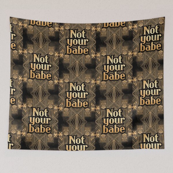 Item preview, Not Your Babe Art Deco Gold Typography designed and sold by HappyOops.