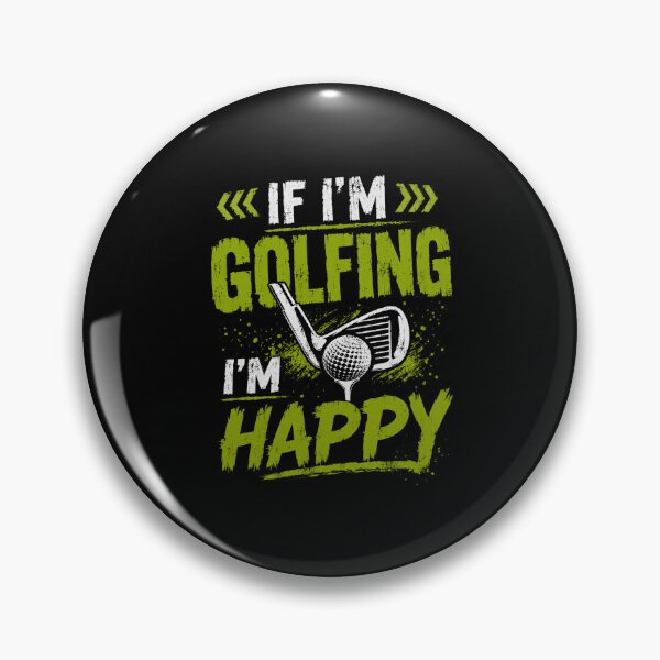 Item preview, If I'm Golfing I'm Happy Golf Player Enthusiast designed and sold by HumansStuck12.