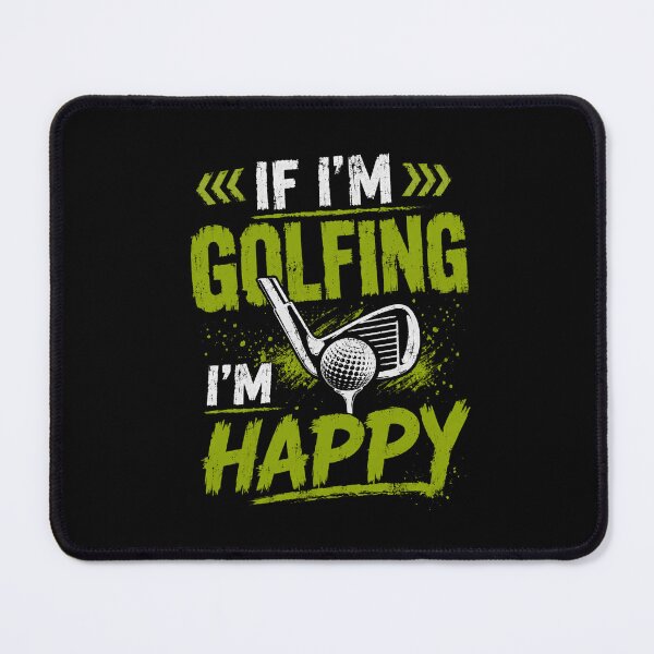 Item preview, If I'm Golfing I'm Happy Golf Player Enthusiast designed and sold by HumansStuck12.