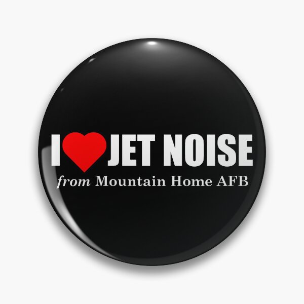 Item preview, I Love Jet Noise from Mountain Home AFB designed and sold by longneckgoosie.