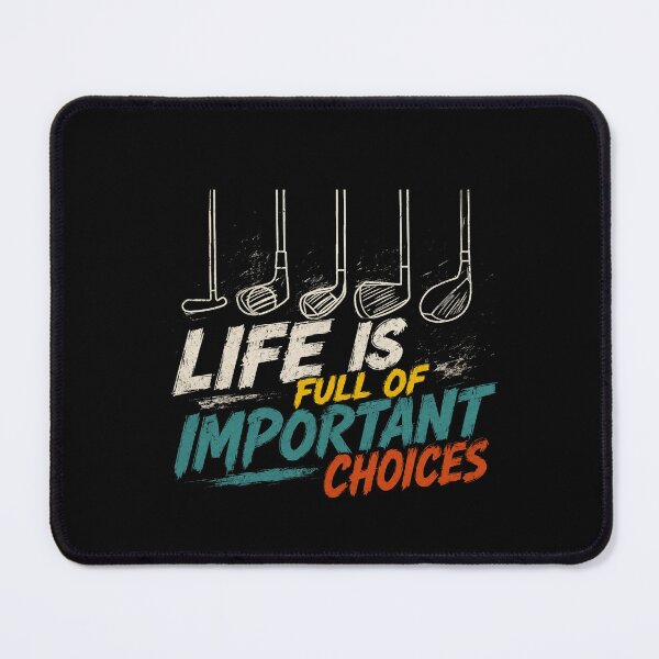 Item preview, Life Is Full Of Important Choices Golf Player Golfer Fan designed and sold by HumansStuck12.
