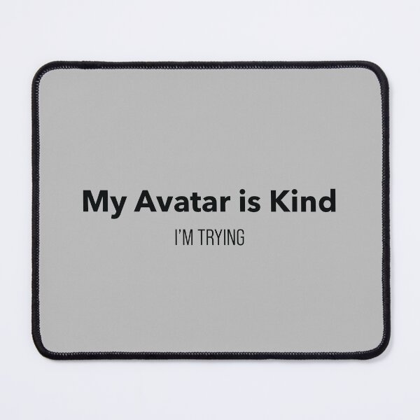 Item preview, Funny Avatar Sarcastic Quote “My Avatar Is Kind. I'm Trying”  Relatable Meme Typography Design designed and sold by MadebyDi.