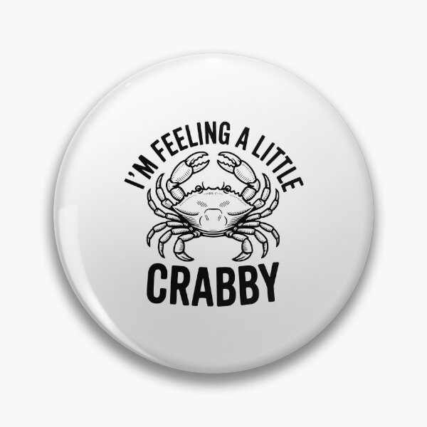 Item preview, I'm Feeling a Little Crabby designed and sold by Frank Ring.