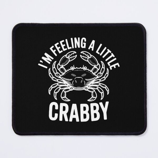 Item preview, I'm Feeling a Little Crabby designed and sold by Frank Ring.
