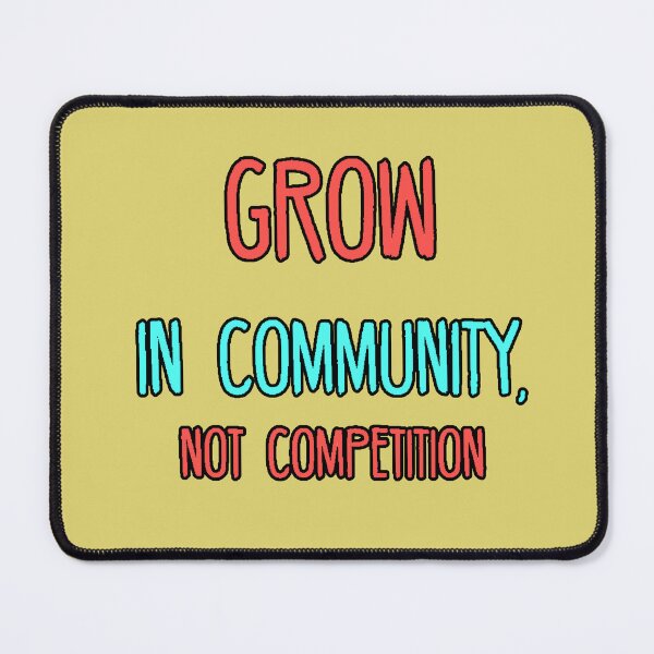 Item preview, Grow in Community, Not in Competition | Empowerment Quote designed and sold by AstronautMerch.