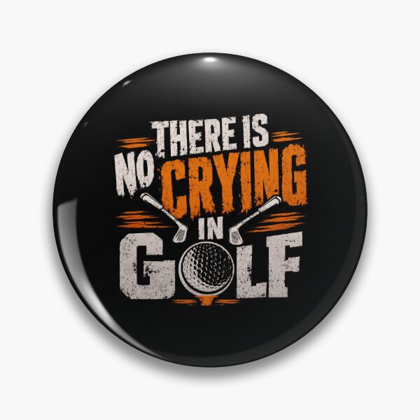 Item preview, There Is No Crying In Golf Funny Golf Player designed and sold by HumansStuck12.