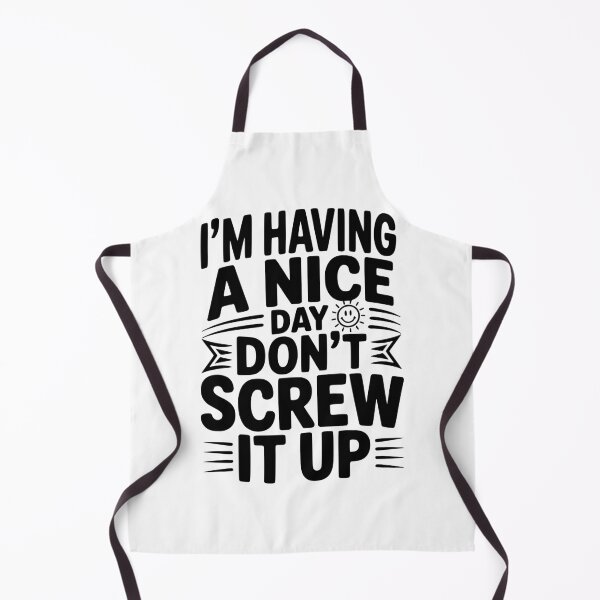 Item preview, I'm Having a Nice Day Don't Screw It Up designed and sold by Frank Ring.