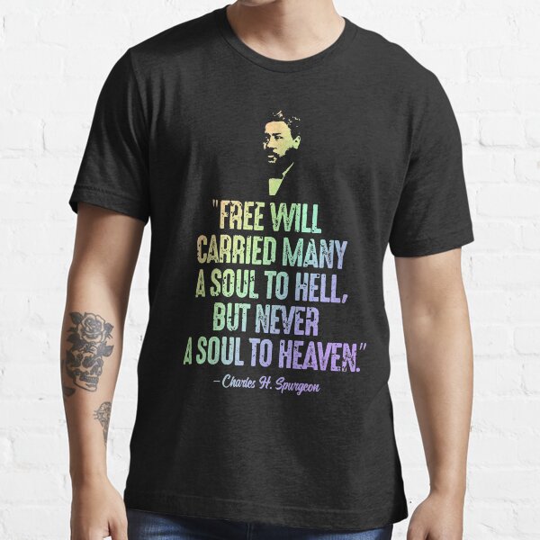 Free Will Carried Many To Hell Spurgeon Rainbow Essential T-Shirt