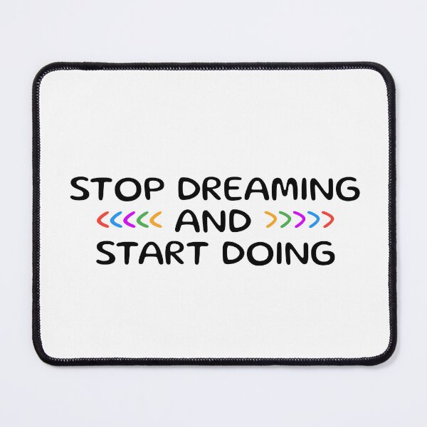 Item preview, Stop Dreaming And Start Doing designed and sold by PublicArtDesign.
